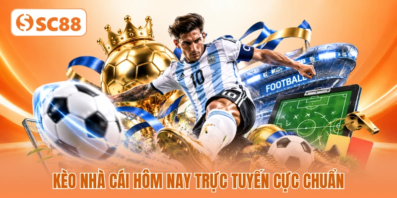 Kèo nhà cái hôm nay trực tuyến cực chuẩn
